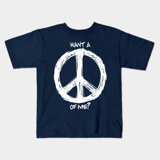 Want a Peace of Me? Kids T-Shirt